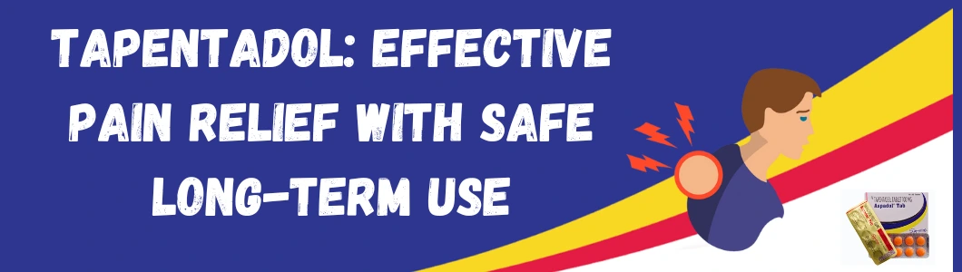 Tapentadol: Effective Pain Relief with Safe Long-Term Use